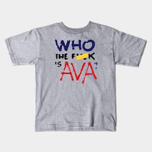 Who The F*** Is Ava? Kids T-Shirt